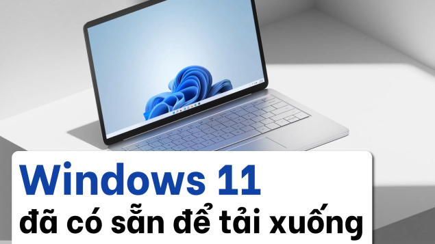 Windows 11 chính thức phát hành, đã có sẵn để tải xuống